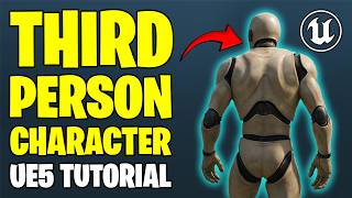 How To Make A Third Person Character in Unreal Engine 5 - Beginner Tutorial