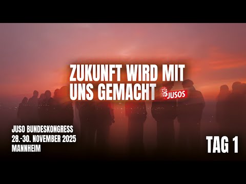 Juso-Bundeskongress 2025 - Zukunft wird mit uns gemacht TAG 1