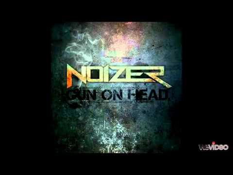 Noizer - Gun on Head (original)
