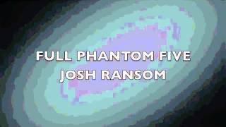 FULL PHANTOM FIVE - JOSH RANSOM