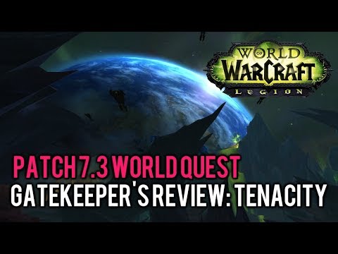 [World of Warcraft] 7.3 World Quest: Gatekeeper's Review: Tenacity