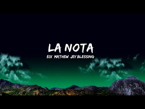 Eix, Mathew, Jey Blessing - La Nota (Letra/Lyrics)  | Music Mosaic