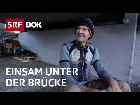 Freiheit oder Einsamkeit: Der Obdachlose unter der Brücke | Reportage | SRF