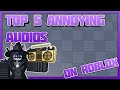 5 Of The Most Annoying Audios On Roblox (Working 2024, March )