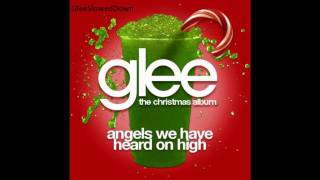 Glee- &quot;Angels We Have Heard On High&quot; Slowed Down