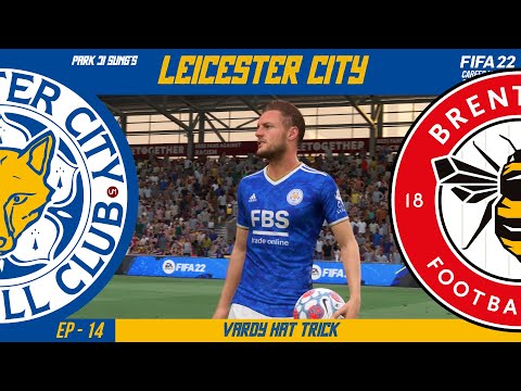 Leicester City | 5000:1 | Career Mode FIFA 22 E14 | Leicester vs Brentford | Vardy Hat Trick