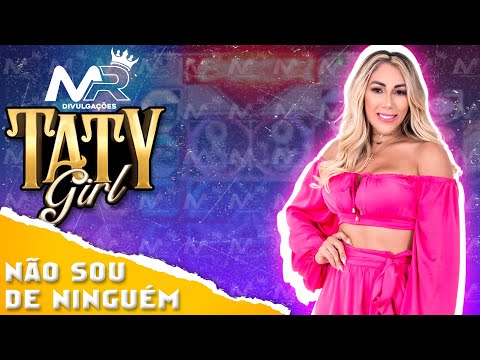 TATY GIRL - NÃO SOU DE NINGUÉM - JUNHO 2022 - #forró #tatygirl #mr #fortaleza #top