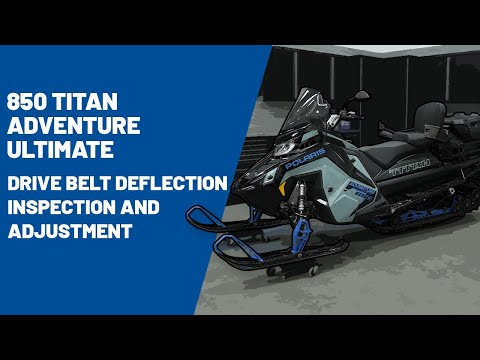 2026 850 Titan Adventure Ultimate | Drive Belt Deflection Inspection & Adjustment