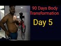 90 DAYS BODY TRANSFORMATION / DAY 5