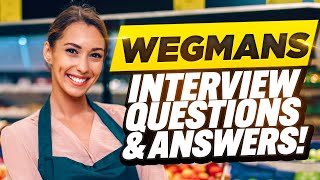 WEGMANS INTERVIEW QUESTIONS AND ANSWERS (How to Pass a Wegmans Job Interview!)