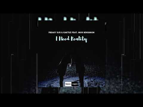 Freaky DJs & Kaktuz Feat. Mor Bensimon - I Need Reality (Official Audio)