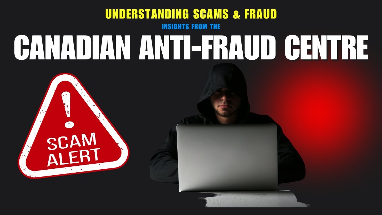 Understanding Scams & Fraud: Insights from the Canadian Anti-Fraud Centre + Phishing Alerts