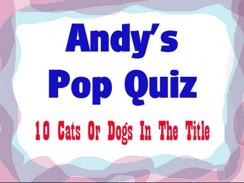Pop Quiz No110 - 10 Cats & Dogs