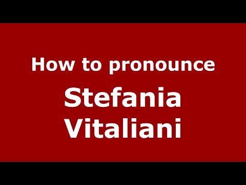 How to pronounce Stefania Vitaliani (Italian/Italy)  - PronounceNames.com