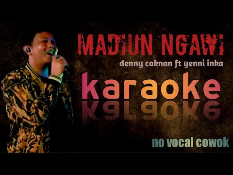 Madiun ngawi ~ denny caknan ft Yenni inka [karaoke] no vocal cowok