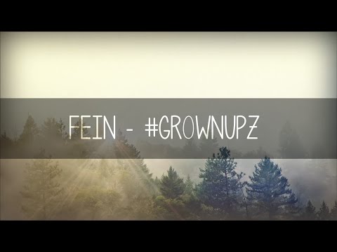 FEiN - #Grownupz (Lyric Video)