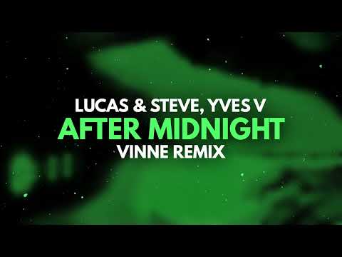 Lucas & Steve, Yves V - After Midnight [ VINNE Remix ]