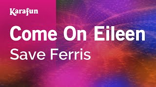 Karaoke Come On Eileen - Save Ferris *