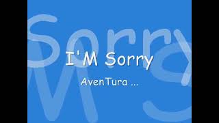aventura i'm sorry  [ con letra ]