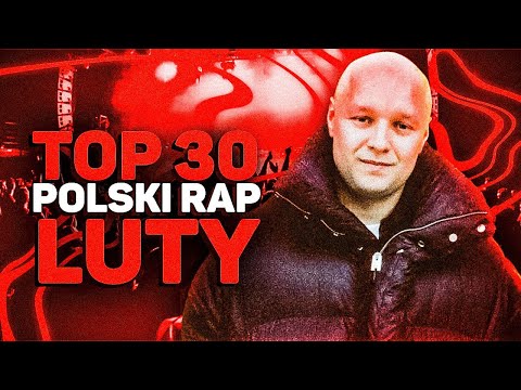 TOP 30 POLSKI RAP/TRAP - LUTY 2023