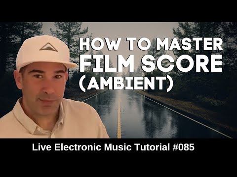 How to master Ambient - Film-Score Music | Live Electronic Music Tutorial 085