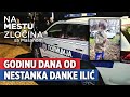 Godinu Dana Od Nestanka Danke Ilić Na Mestu Zločina Sa Mašanom