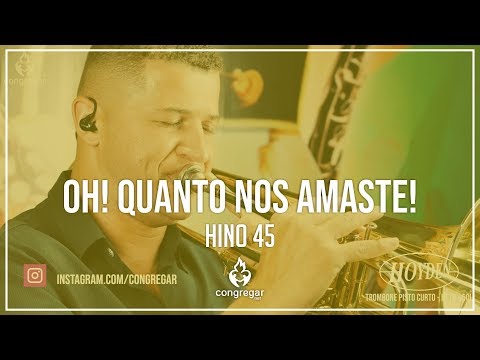 🎺 Hino 45 - Oh! Quanto nos amaste! - Trombone Hoyden - CCB 🎺