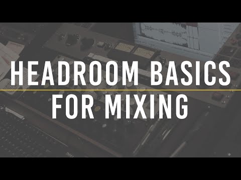 Headroom Basics For Mixing | The Producer's Blog