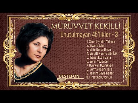 Mürüvvet Kekilli - Unutulmayan 45'likler 3 - Full Album