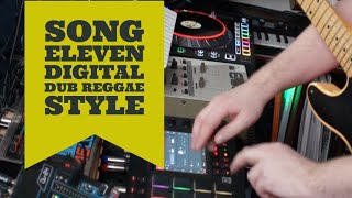Song Eleven: Original digital reggae dub live song (live looping performance with the EHX 45000)
