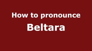 How to pronounce Beltara
