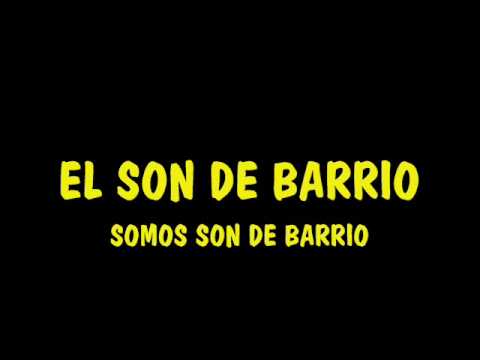 SOMOS SON DE BARRIO *EL SON DE BARRIO*