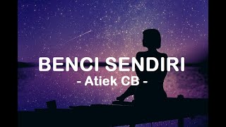 Download lagu Atiek CB__Benci Sendiri ( Lirik ) mp3