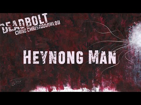 Chris Christodoulou - Heynong Man | DEADBOLT (2016)