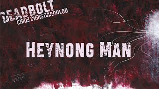 Chris Christodoulou - Heynong Man | DEADBOLT (2016)