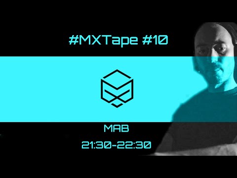 #MXTape 10 w/ MAB