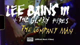 Lee Bains + The Glory Fires- The Company Man [OFFICIAL VIDEO]