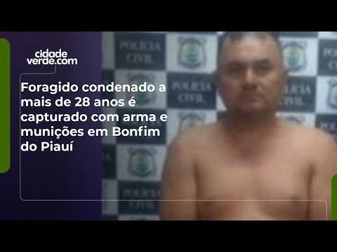 Foragido condenado a mais de 28 anos é capturado com arma e munições em Bonfim do Piauí