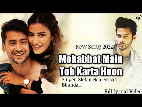 Mohabbat Main Toh Karta Hoon (Lyrics) - Paras A, Manmeet k | Stebin Ben | Srishti,Amjad Nadeem