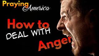PFL-How to Deal with Anger - Praying for America - July 26, 2023