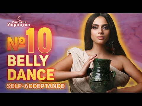 SELF-ACCEPTANCE WITH BELLY DANCE. LESSON10 by Samira Zopunyan