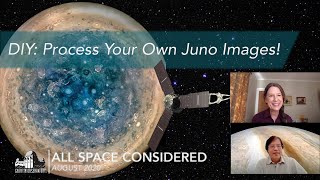 DIY: Process Your Own Juno Images | All Space Considered at Griffith Observatory | August 2020
