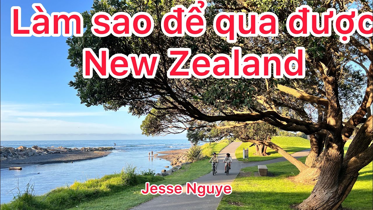 Qua làm và định cư New Zealand liệu có dễ.