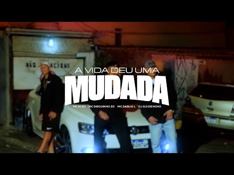 MC NI ZO, MC DIEGUINHO ZO, MC DÁBLIO L - A VIDA DEU UMA MUDADA (VIDEOCLIPE OFICIAL)