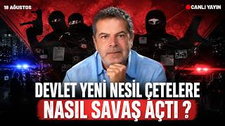 DEVLET YENİ NESİL ÇETELERE NASIL SAVAŞ AÇTI? EKONOMİ'DE DEPREM Mİ GELİ