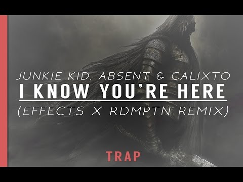 Junkie Kid, Absent & Calixto Ft. 3ddie - I Know You'r Here  (EFF3CTS X RDMPTN Remix)