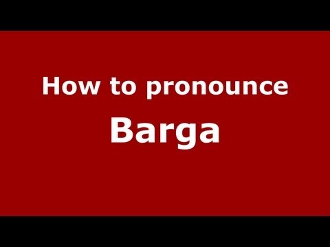 How to Pronounce Barga - PronounceNames.com