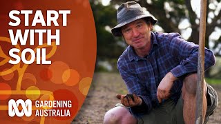 Start with soil | Gardening 101 | Gardening Australia