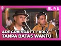 Ade Govinda Ft Fadly - Tanpa Batas Waktu | Konser Virtual Launching Single Cukup Lebih Baik