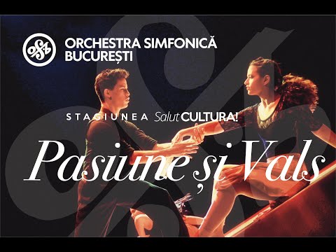 Concertul Orchestrei Simfonice București - Pasiune și vals